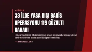 33 İlde Yasa Dışı Bahis Operasyonu 119 Gözaltı Kararı