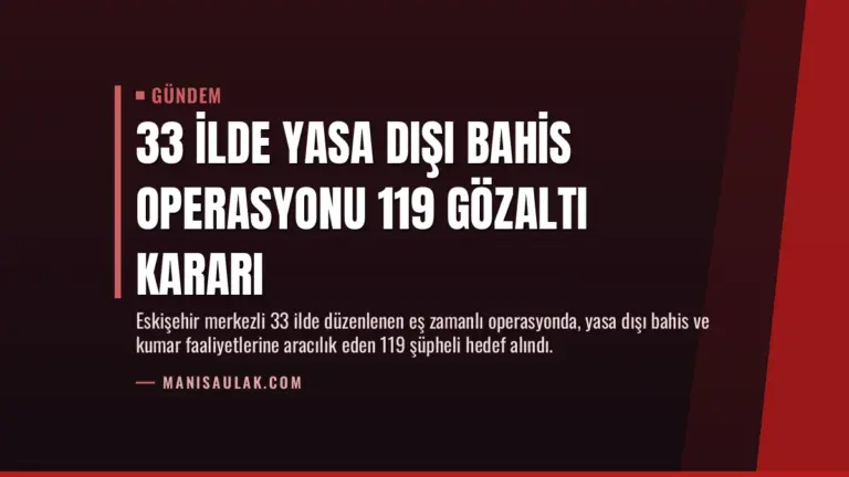33 İlde Yasa Dışı Bahis Operasyonu 119 Gözaltı Kararı