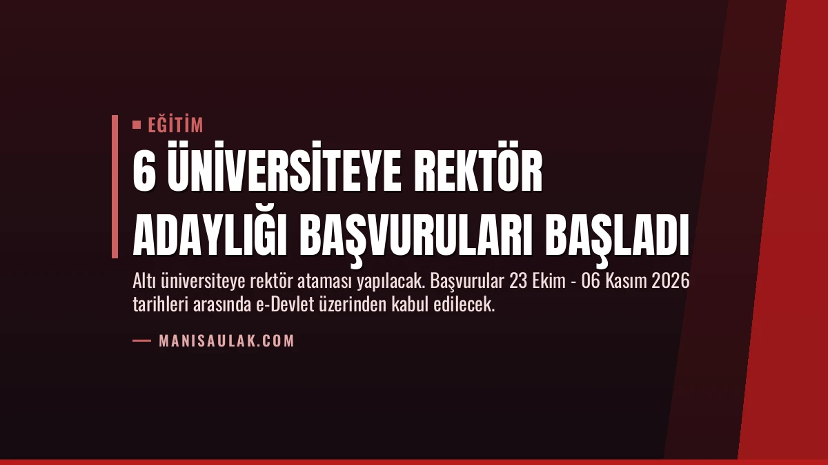 6 Üniversiteye Rektör Adaylığı Başvuruları Başladı