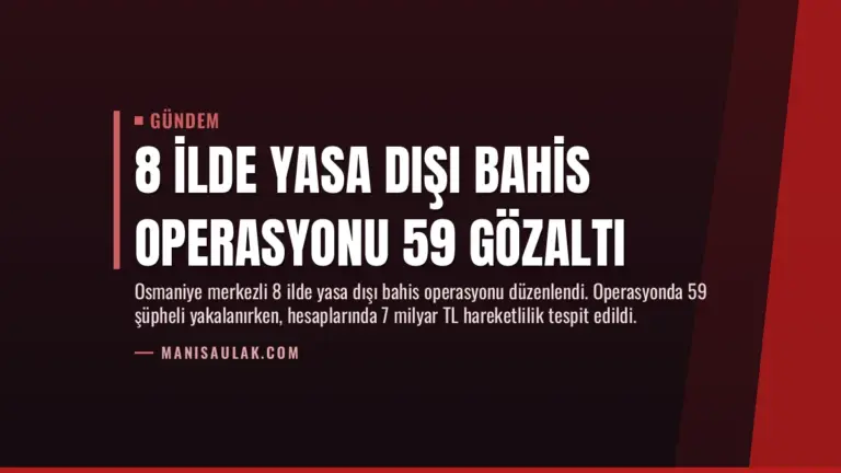 8 İlde Yasa Dışı Bahis Operasyonu 59 Gözaltı