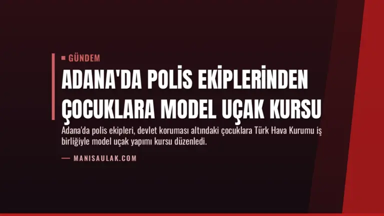 Adana'da Polis Ekiplerinden Çocuklara Model Uçak Kursu