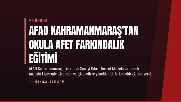 AFAD Kahramanmaraş’tan Okula Afet Farkındalık Eğitimi