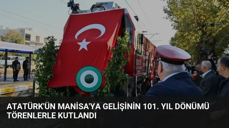 Atatürk’ün Manisa’ya Gelişinin 101. Yıl Dönümü Törenlerle Kutlandı