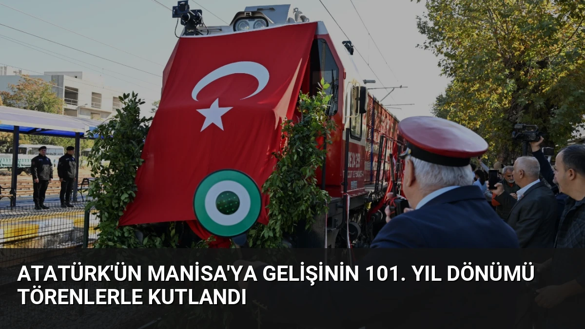 Atatürk’ün Manisa’ya Gelişinin 101. Yıl Dönümü Törenlerle Kutlandı