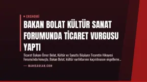 Bakan Bolat Kültür Sanat Forumunda Ticaret Vurgusu Yaptı