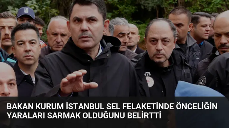 Bakan Kurum İstanbul Sel Felaketinde Önceliğin Yaraları Sarmak Olduğunu Belirtti
