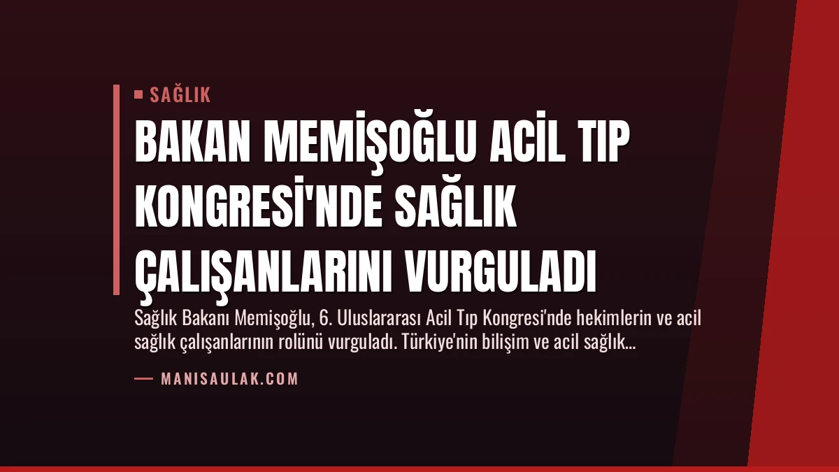 Bakan Memişoğlu Acil Tıp Kongresi’nde Sağlık Çalışanlarını Vurguladı