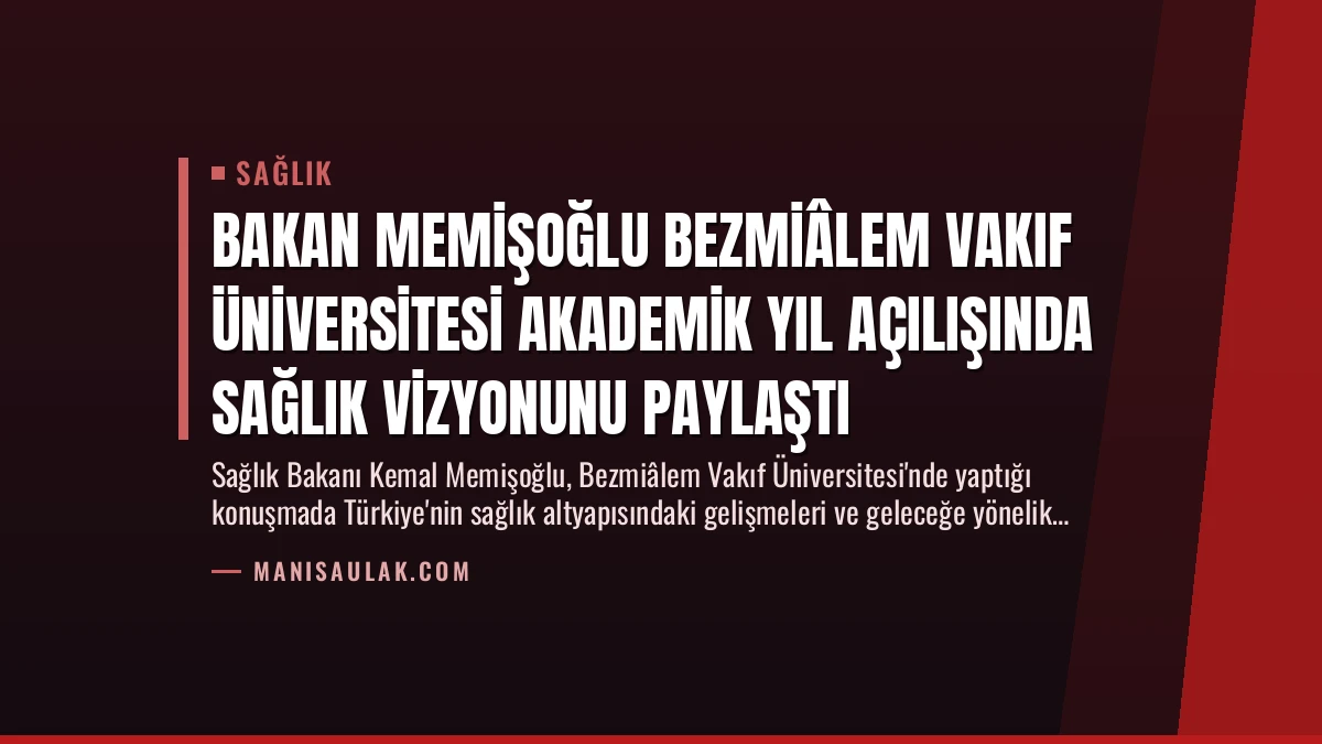 Bakan Memişoğlu Bezmiâlem Vakıf Üniversitesi Akademik Yıl Açılışında Sağlık Vizyonunu Paylaştı