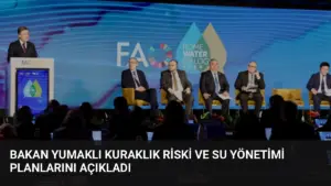 Bakan Yumaklı Kuraklık Riski ve Su Yönetimi Planlarını Açıkladı