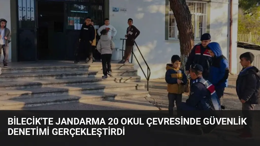 Bilecik'te Jandarma 20 Okul Çevresinde Güvenlik Denetimi Gerçekleştirdi