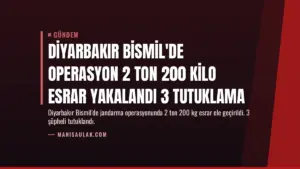 Diyarbakır Bismil’de Operasyon 2 Ton 200 Kilo Esrar Yakalandı 3 Tutuklama