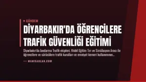 Diyarbakır’da Öğrencilere Trafik Güvenliği Eğitimi