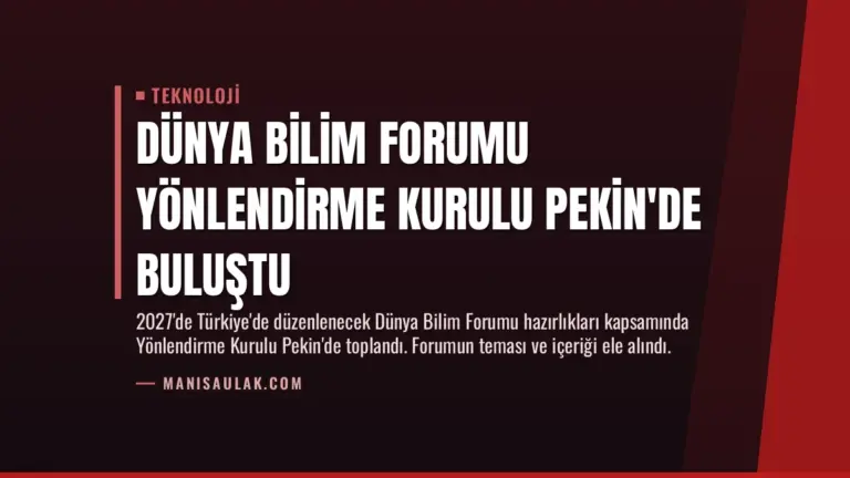 Dünya Bilim Forumu Yönlendirme Kurulu Pekin’de Buluştu