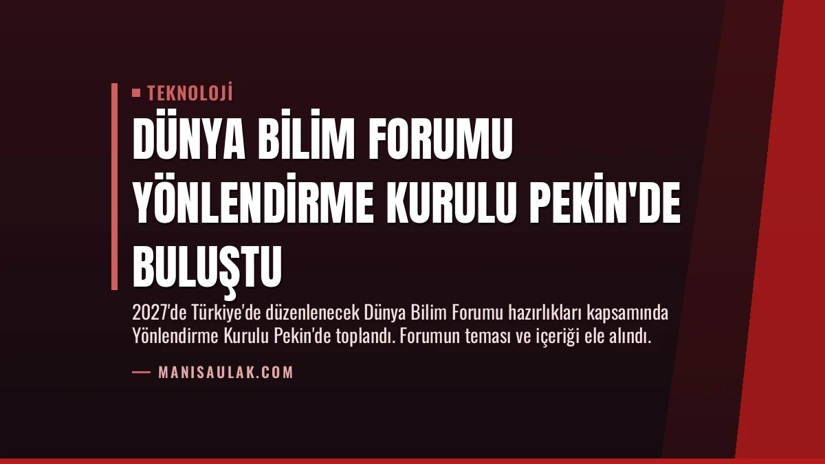 Dünya Bilim Forumu Yönlendirme Kurulu Pekin’de Buluştu