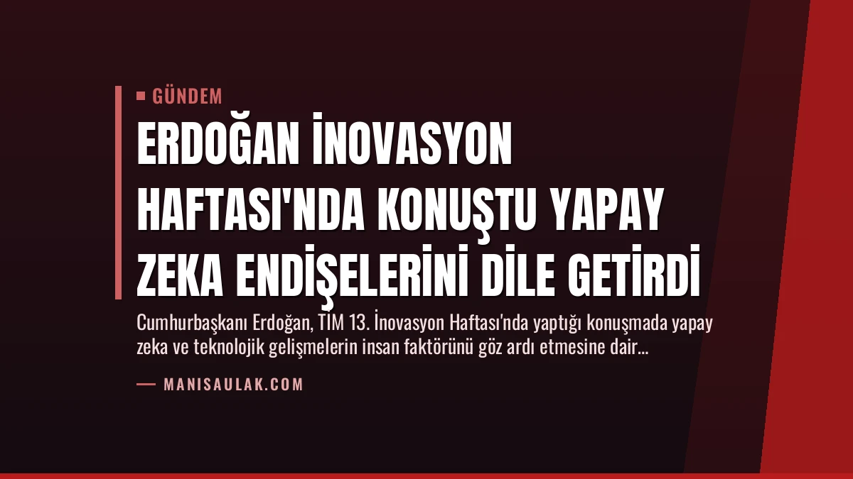 Erdoğan İnovasyon Haftası’nda Konuştu Yapay Zeka Endişelerini Dile Getirdi