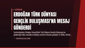 Erdoğan Türk Dünyası Gençlik Buluşması’na Mesaj Gönderdi