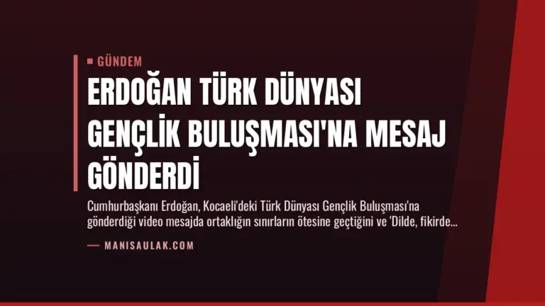 Erdoğan Türk Dünyası Gençlik Buluşması’na Mesaj Gönderdi