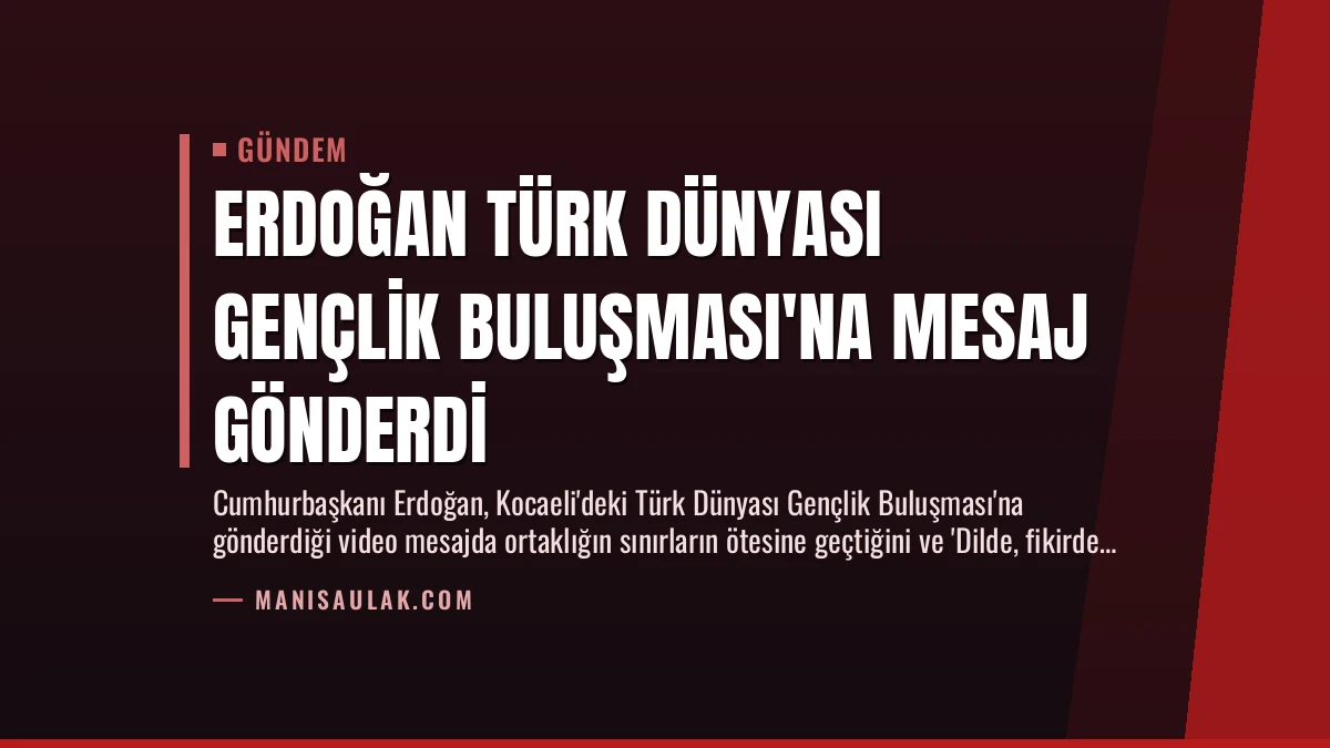 Erdoğan Türk Dünyası Gençlik Buluşması’na Mesaj Gönderdi