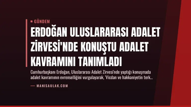 Erdoğan Uluslararası Adalet Zirvesi’nde Konuştu Adalet Kavramını Tanımladı