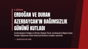 Erdoğan ve Duran Azerbaycan’ın Bağımsızlık Gününü Kutladı