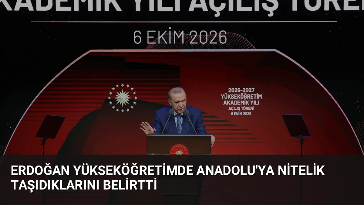 Erdoğan Yükseköğretimde Anadolu’ya Nitelik Taşıdıklarını Belirtti