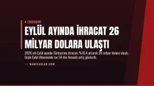 Eylül Ayında İhracat 26 Milyar Dolara Ulaştı