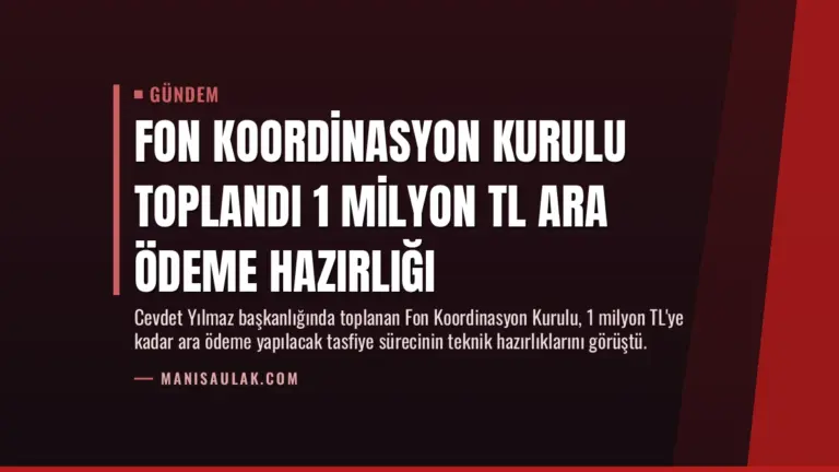 Fon Koordinasyon Kurulu toplandı 1 milyon TL ara ödeme hazırlığı