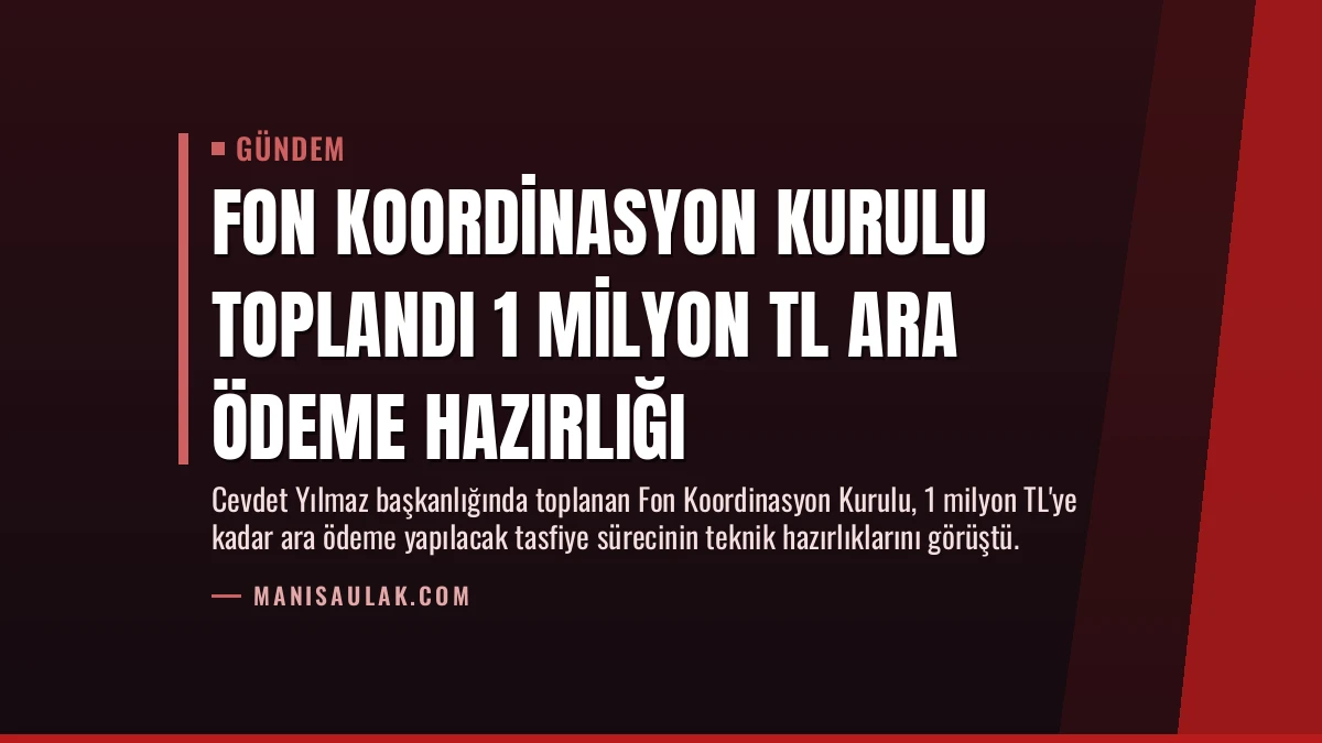 Fon Koordinasyon Kurulu toplandı 1 milyon TL ara ödeme hazırlığı