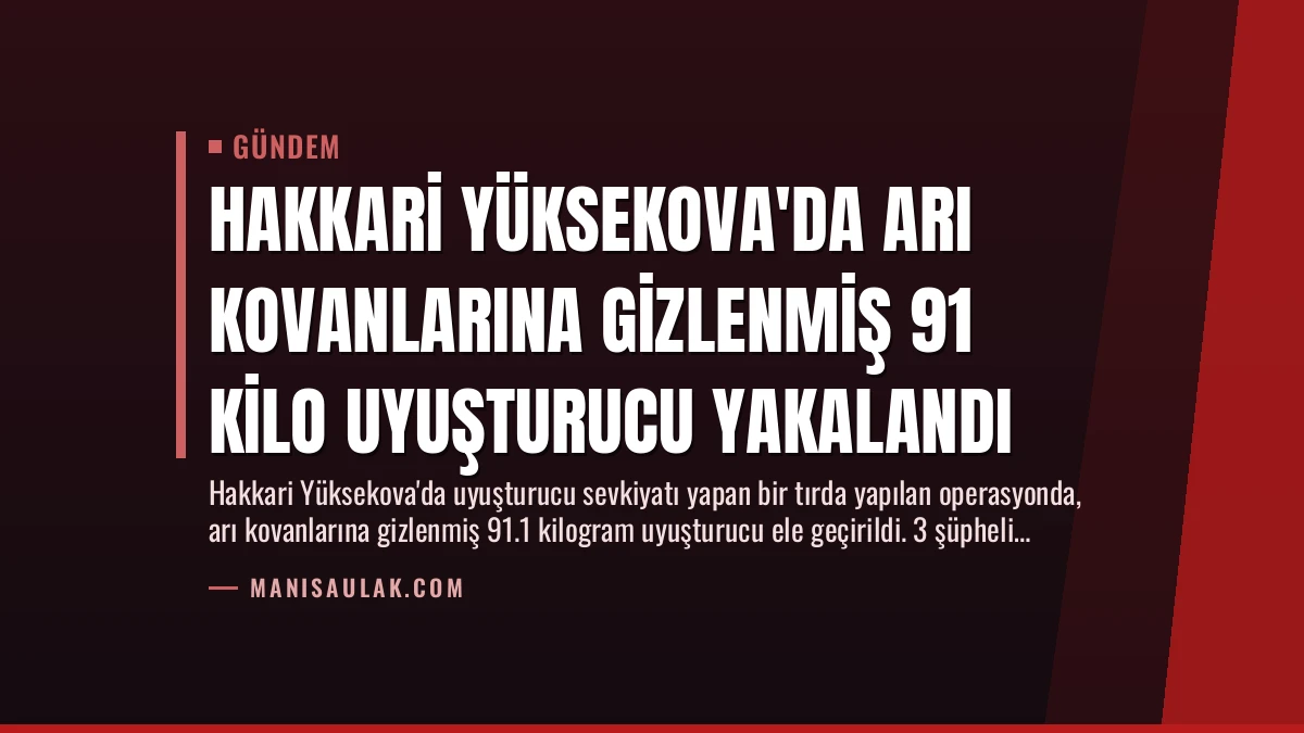 Hakkari Yüksekova’da Arı Kovanlarına Gizlenmiş 91 Kilo Uyuşturucu Yakalandı