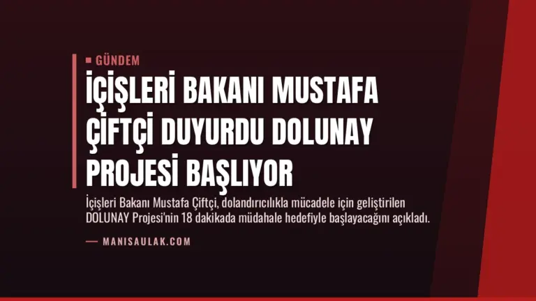 İçişleri Bakanı Mustafa Çiftçi duyurdu DOLUNAY Projesi başlıyor