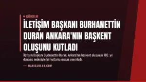 İletişim Başkanı Burhanettin Duran Ankara’nın Başkent Oluşunu Kutladı
