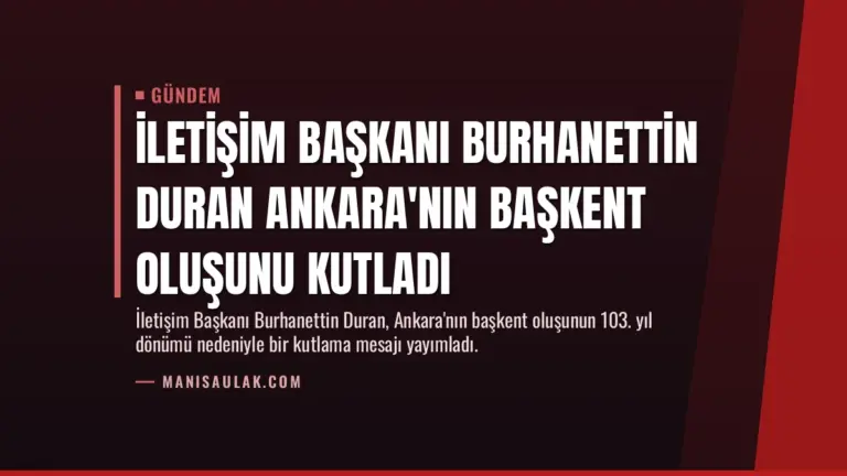 İletişim Başkanı Burhanettin Duran Ankara’nın Başkent Oluşunu Kutladı