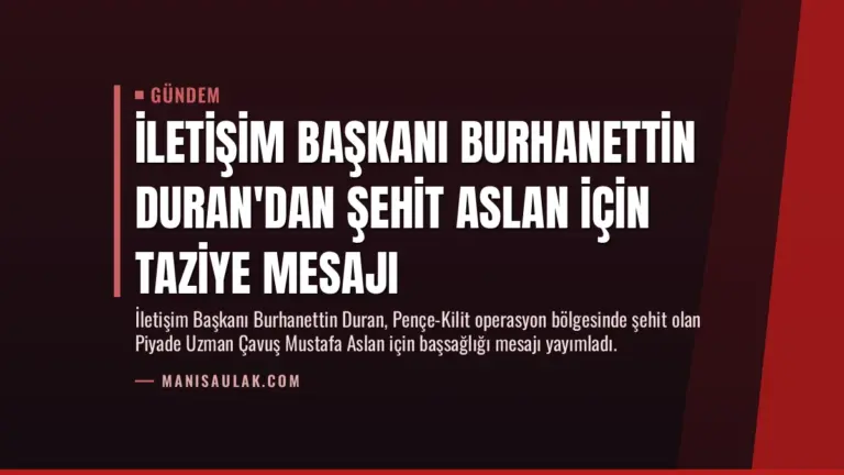 İletişim Başkanı Burhanettin Duran’dan Şehit Aslan İçin Taziye Mesajı