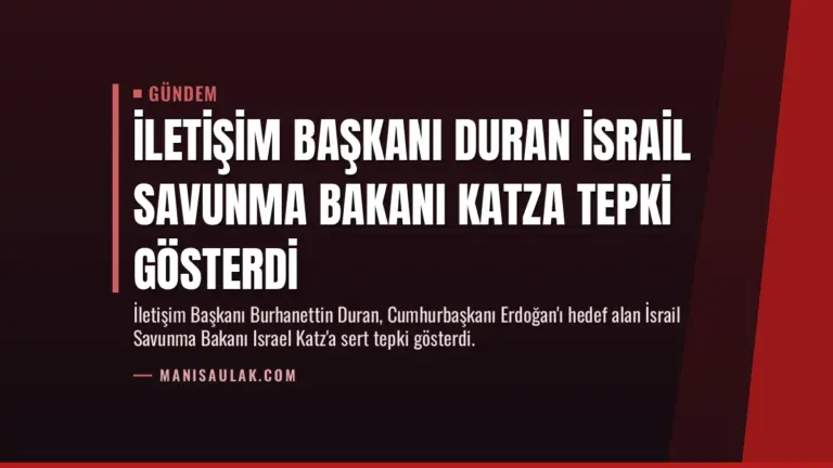 İletişim Başkanı Duran İsrail Savunma Bakanı Katza Tepki Gösterdi