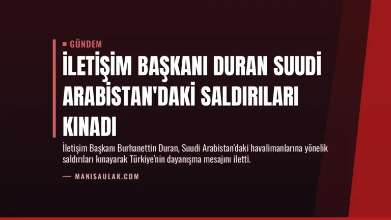 İletişim Başkanı Duran Suudi Arabistan’daki saldırıları kınadı