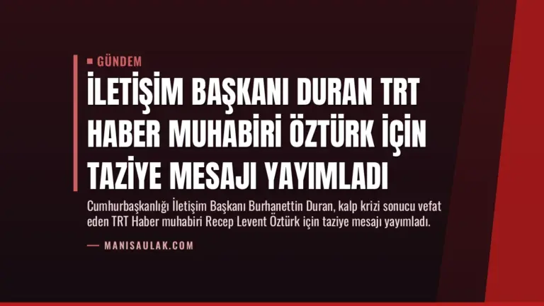 İletişim Başkanı Duran TRT Haber Muhabiri Öztürk İçin Taziye Mesajı Yayımladı