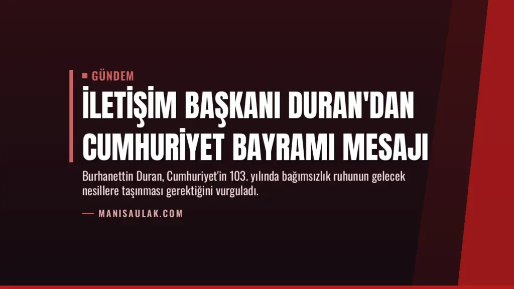 İletişim Başkanı Duran'dan Cumhuriyet Bayramı mesajı