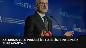 Kalkınma Yolu Projesi İle Lojistikte 20 Günlük Süre Avantajı