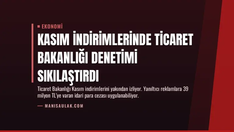 Kasım İndirimlerinde Ticaret Bakanlığı Denetimi Sıkılaştırdı