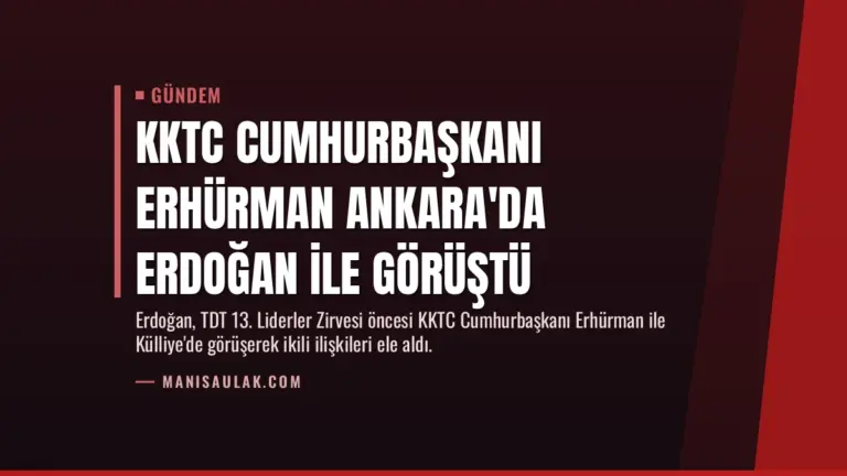 KKTC Cumhurbaşkanı Erhürman Ankara'da Erdoğan ile Görüştü