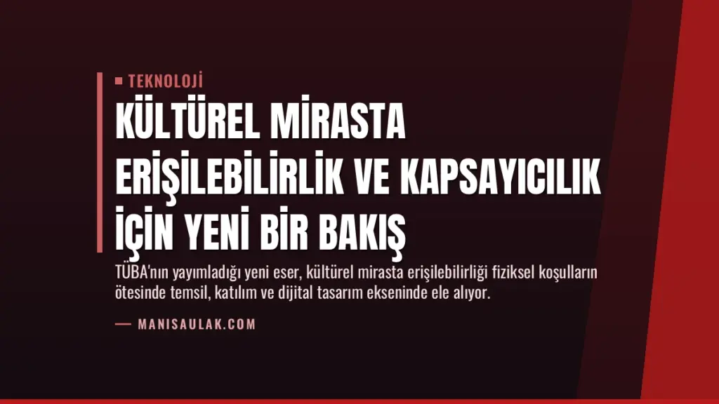 Kültürel Mirasta Erişilebilirlik ve Kapsayıcılık İçin Yeni Bir Bakış