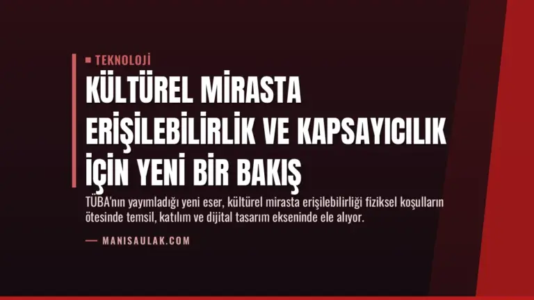 Kültürel Mirasta Erişilebilirlik ve Kapsayıcılık İçin Yeni Bir Bakış