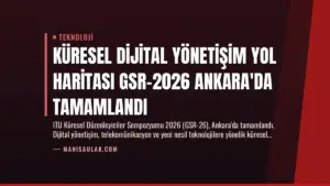 Küresel Dijital Yönetişim Yol Haritası GSR-2026 Ankara’da Tamamlandı