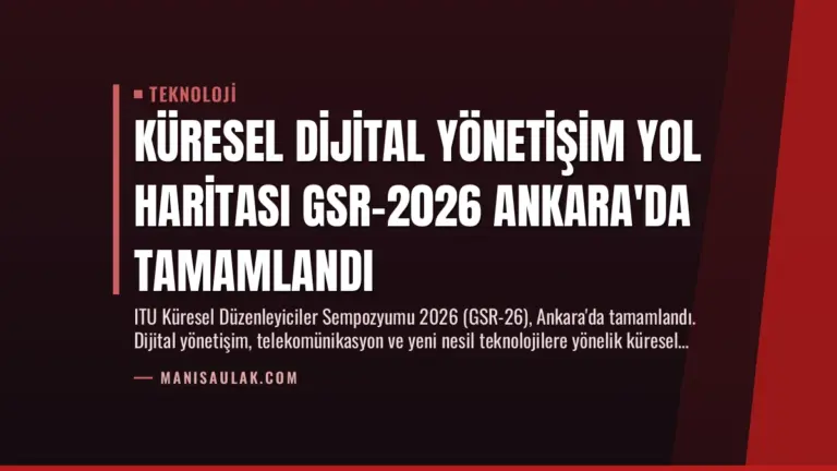 Küresel Dijital Yönetişim Yol Haritası GSR-2026 Ankara’da Tamamlandı