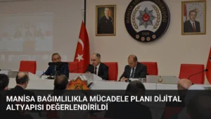 Manisa Bağımlılıkla Mücadele Planı Dijital Altyapısı Değerlendirildi