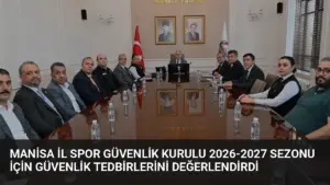 Manisa İl Spor Güvenlik Kurulu 2026-2027 Sezonu İçin Güvenlik Tedbirlerini Değerlendirdi