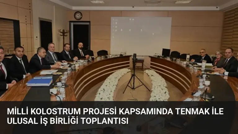 Milli Kolostrum Projesi Kapsamında TENMAK ile Ulusal İş Birliği Toplantısı