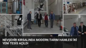 Nevşehir Kırsalında Modern Tarım Hamlesi İki Yeni Tesis Açıldı