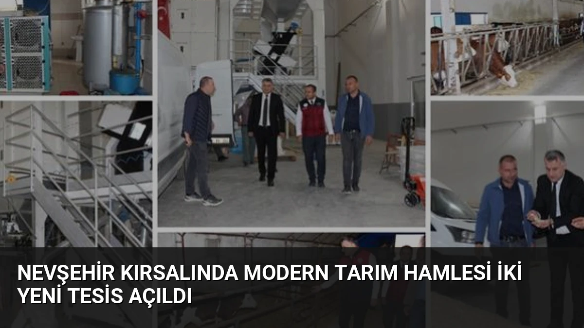 Nevşehir Kırsalında Modern Tarım Hamlesi İki Yeni Tesis Açıldı