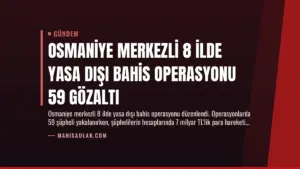Osmaniye Merkezli 8 İlde Yasa Dışı Bahis Operasyonu 59 Gözaltı
